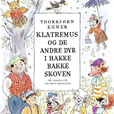 Klatremus og de andre dyr i Hakkebakkeskoven af Thorbjørn Egner