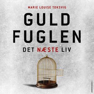 Guldfuglen - det næste liv af Marie Louise Toksvig